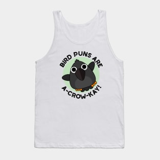 Bird Puns Are A-Crow-Kay Funny Crow Pun Tank Top